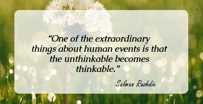 105 Enlightening Quotes By Author Salman Rushdie That Will Compel You ...