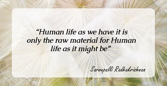 16 Quotes By Sarvepalli Radhakrishnan That Will Help You Connect With Your  Inner self.